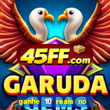 ganhe 10 reais no cadastro bet